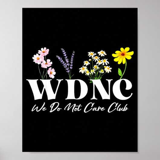 Retro Floral Wdnc We Do Not Care Club  Poster (Voorkant)