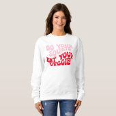 Retro Font Funny Motivatie Quote Sweatshirt (Voorkant volledig)
