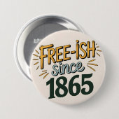 Retro Free-ish sinds 1865 Juneteenth Ronde Button 7,6 Cm (Voorkant /achterkant)