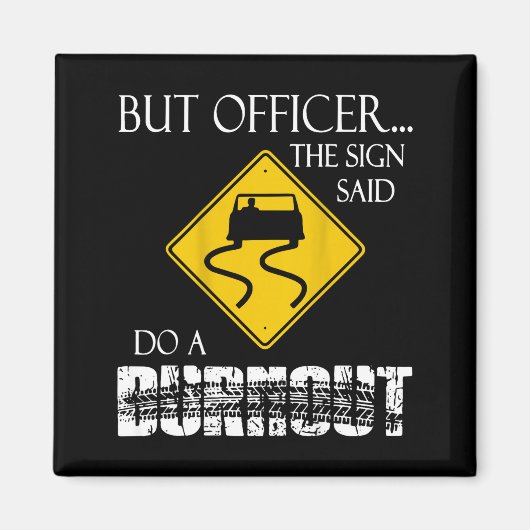 Retro Funny But Officer The Sign Said Do A Burnout Magneet (Voorkant)