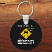 Retro Funny But Officer The Sign Said Do A Burnout Sleutelhanger (Voorkant)