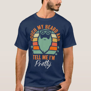 Retro  Funny raakt mijn baard aan en vertel me mij T-shirt