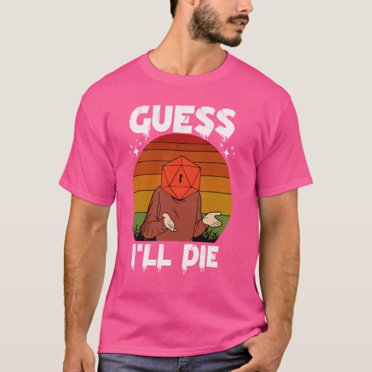 Retro  Gaming Funny Guess I'll Die Dice RPG T-shirt (Voorkant)
