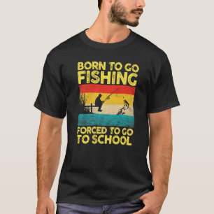 Retro Geboren om te gaan vissen Gedwongen om naar T-shirt
