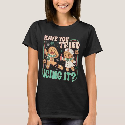Retro Gingerbread Have You Tried Icing It Er Nurse T-shirt (Voorkant)