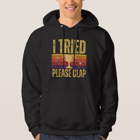 Retro Grappig Ik probeerde Alsjeblieft Klap Sarcas Hoodie (Voorkant)