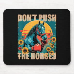 Retro Grappig Niet Push De Paarden Meme Quote Sarc Muismat