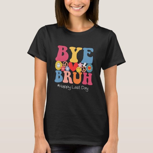 Retro Groovy Bye Bruh Teacher Kids Happy Last Day  T-shirt (Voorkant)