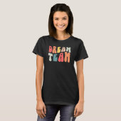 Retro Groovy Dream Teacher Team Teacher Life Princ T-shirt (Voorkant volledig)