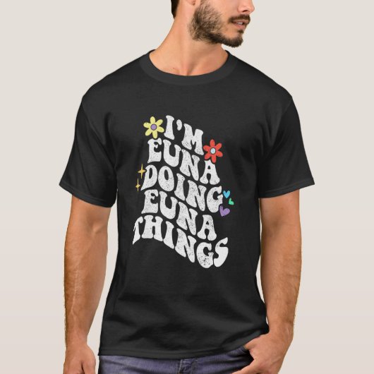 Retro Groovy Ik doe Euna-dingen Funny Moeder T-shirt (Voorkant)