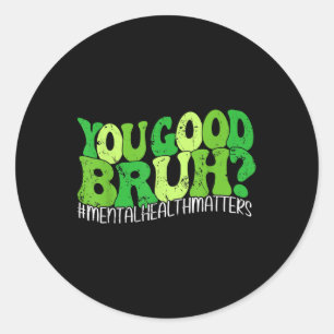 Retro Groovy Je Goede Bruh Geestelijke Gezondheid Ronde Sticker