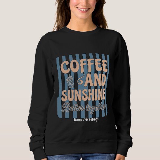 Retro Groovy Koffie en Zonneschijn Beter Samen Trui (Voorkant)
