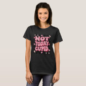 Retro Groovy Not Today Cupid Anti Valentine's Day  T-shirt (Voorkant volledig)