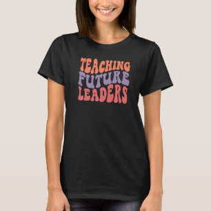 Retro Groovy Onderwijzen Toekomstige Leiders Leraa T-shirt