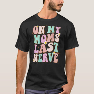 retro groovy Op mijn moeders laatste zenuw voor jo T-shirt