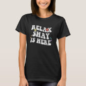 Retro Groovy Relax Shay Is Here Funny Mother's Day T-shirt (Voorkant)