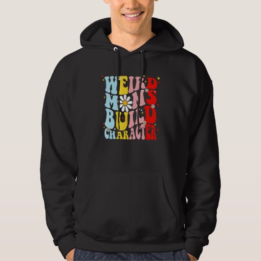 Retro Groovy Weird Moms Build Character Mother s D Hoodie (Voorkant)