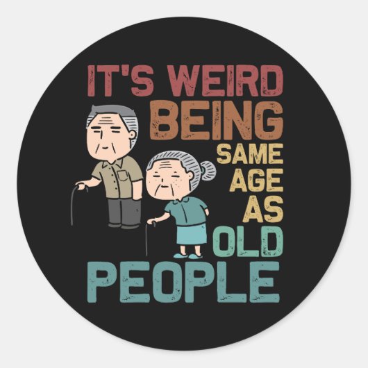 Retro, het is raar om even oud te zijn als oude me ronde sticker (Voorkant)