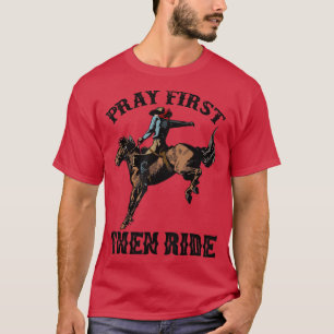Retro Horsing Cowboy Pray eerst en Ride Western T-shirt