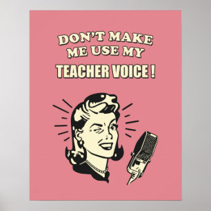 Retro Humor - Don't Make Me Use My Teacher Voice Poster