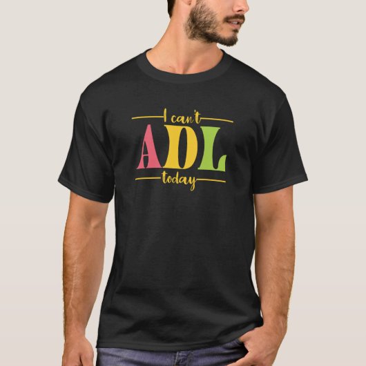 Retro I Can't ADL Today Occupational Therapy For M T-shirt (Voorkant)