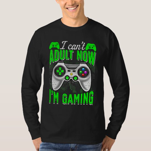 Retro I Can't Adult Now I'm Gaming Video Game Gam T-shirt (Voorkant)