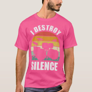 Retro I Destroy Silence Drummer  Drum Play T-shirt