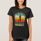 Retro I Don't Do Marathons I Do A Marathon Runner  T-shirt (Voorkant)