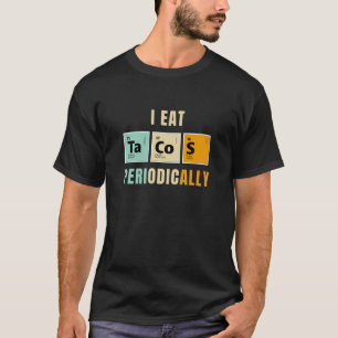 Retro I Eat Tacos Periodical Chemistry Science T-shirt