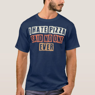 Retro I Hate Pizza zei tegen niemand ooit grappige T-shirt