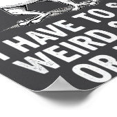Retro I Have To Say Weird Stuff Or I'll Die Funny Poster (Hoek)