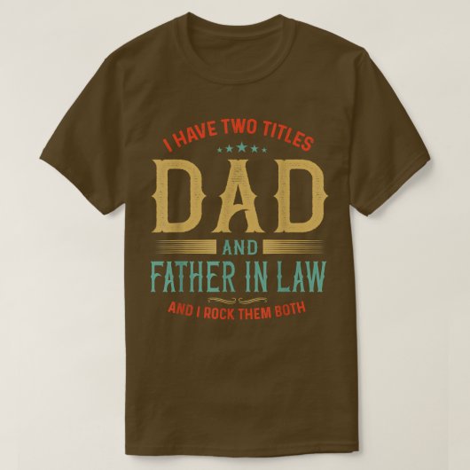 Retro I Have Two Titles Dad And Father In Law Fath T-shirt (Design voorkant)