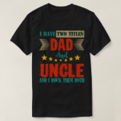 Retro I Have Two Titles Dad And Uncle Fami T-shirt (Design voorkant)