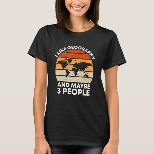 Retro I Like Geography And Maybe 3 People Geogra T-shirt (Voorkant)