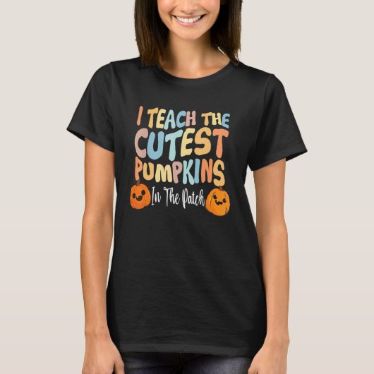Retro I Teach The Cutest Pumpkins In The Patch Tea T-shirt (Voorkant)