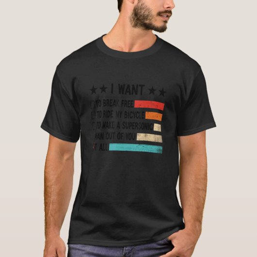 Retro I Want To Break Free To Ride My Bicycle It A T-shirt (Voorkant)