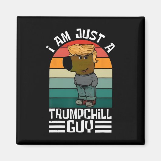 Retro Ik ben gewoon een Trump Chill Guys Funny Tru Magneet (Voorkant)