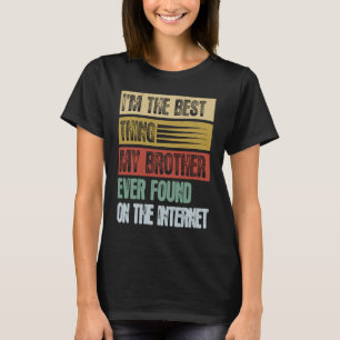 Retro Ik ben het beste wat mijn broer ooit gevonde T-shirt
