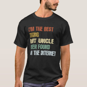 Retro Ik ben het beste wat mijn oom ooit gevonden  T-shirt