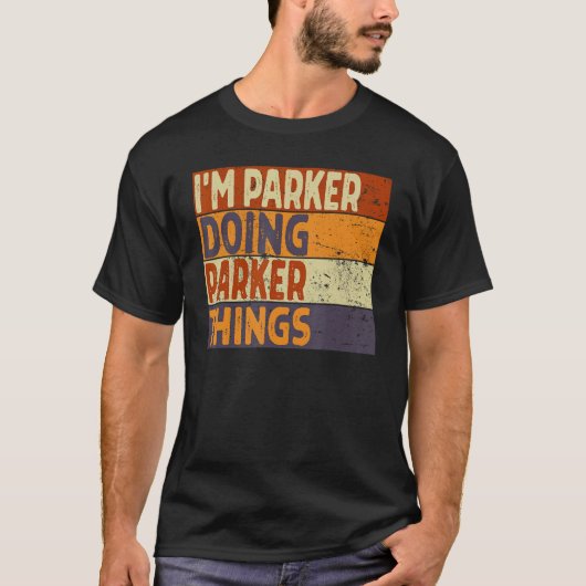 Retro Ik ben PARKER Doing PARKER Dingen Verjaardag T-shirt (Voorkant)