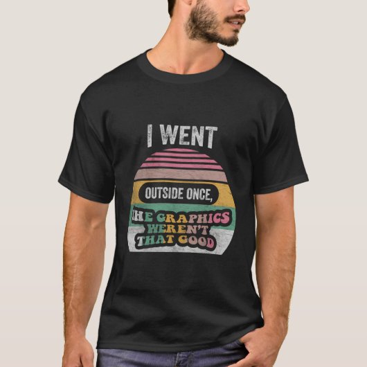 Retro Ik ging naar buiten toen de graphics niet zo T-shirt (Voorkant)