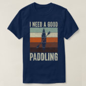 Retro  ik heb een goed paddling Kayaker Life nodig T-shirt (Design voorkant)
