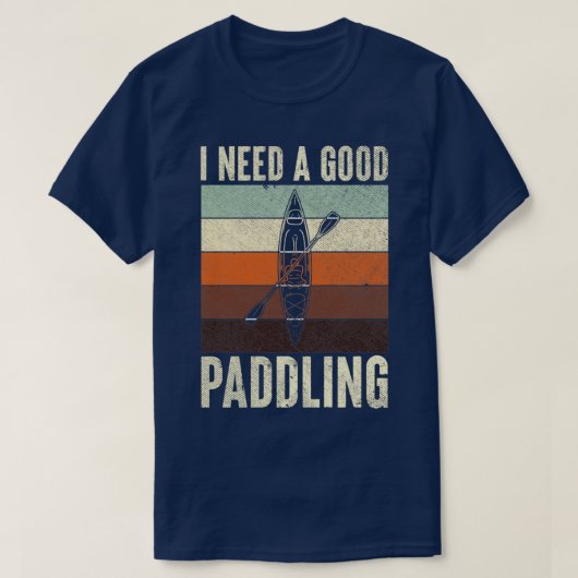 Retro  ik heb een goed paddling Kayaker Life nodig T-shirt (Design voorkant)