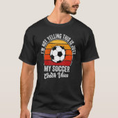 Retro Ik zeg niet dat dit alleen mijn Voetbal coac T-shirt (Voorkant)