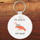 Retro Im Going To Krill Myself Shrimp Funny Ocean Sleutelhanger (Voorkant)