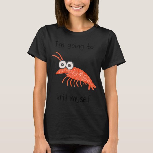 Retro Im Going To Krill Myself Shrimp Funny Ocean  T-shirt (Voorkant)