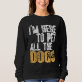 Retro I'm Here To Pet All The Dog Cool Animals Dog Trui (Voorkant)