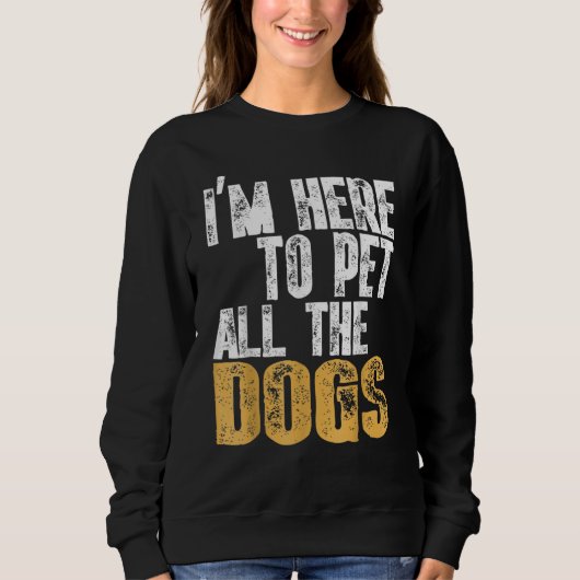 Retro I'm Here To Pet All The Dog Cool Animals Dog Trui (Voorkant)
