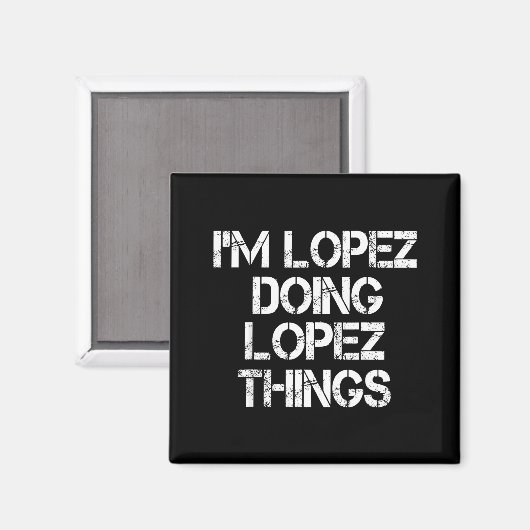 Retro Im Lopez Doing Lopez Things Quote Funny  Magneet (Voorkant / Achterkant)