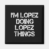 Retro Im Lopez Doing Lopez Things Quote Funny  Magneet (Voorkant)